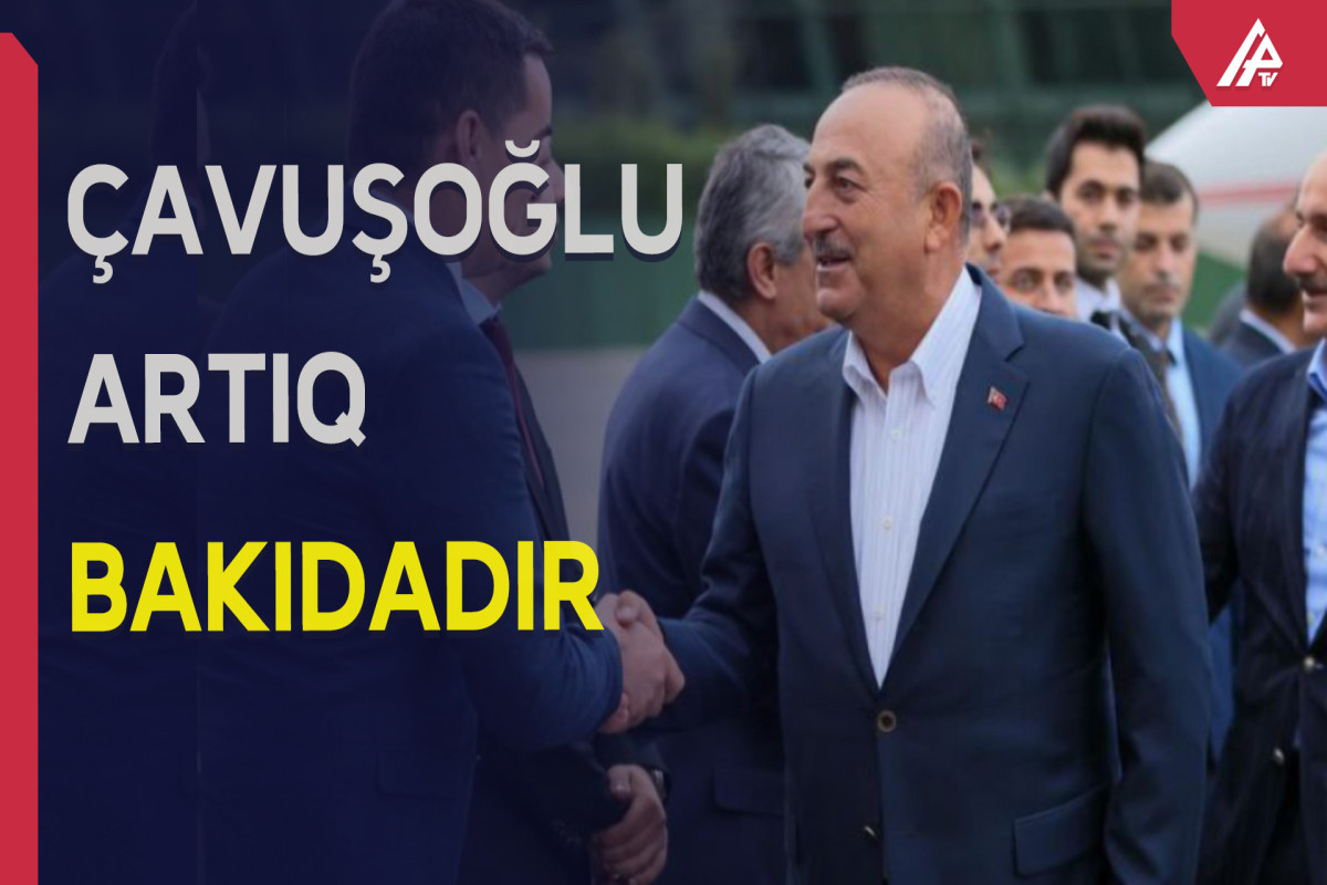 Türkiyənin xarici işlər naziri Mövlud Çavuşoğlu Bakıya gəlib