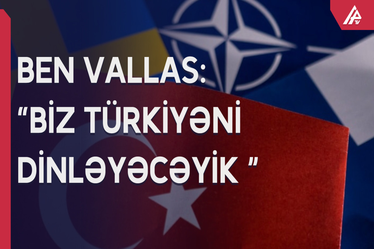 Britaniyanın müdafiə naziri: “Türkiyənin narahatlıqlarını mütləq dinləyəcəyik”