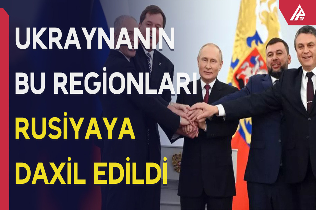Kremldə Ukraynanın 4 regionunun Rusiyaya daxil olmasına dair sazişlər imzalanıb