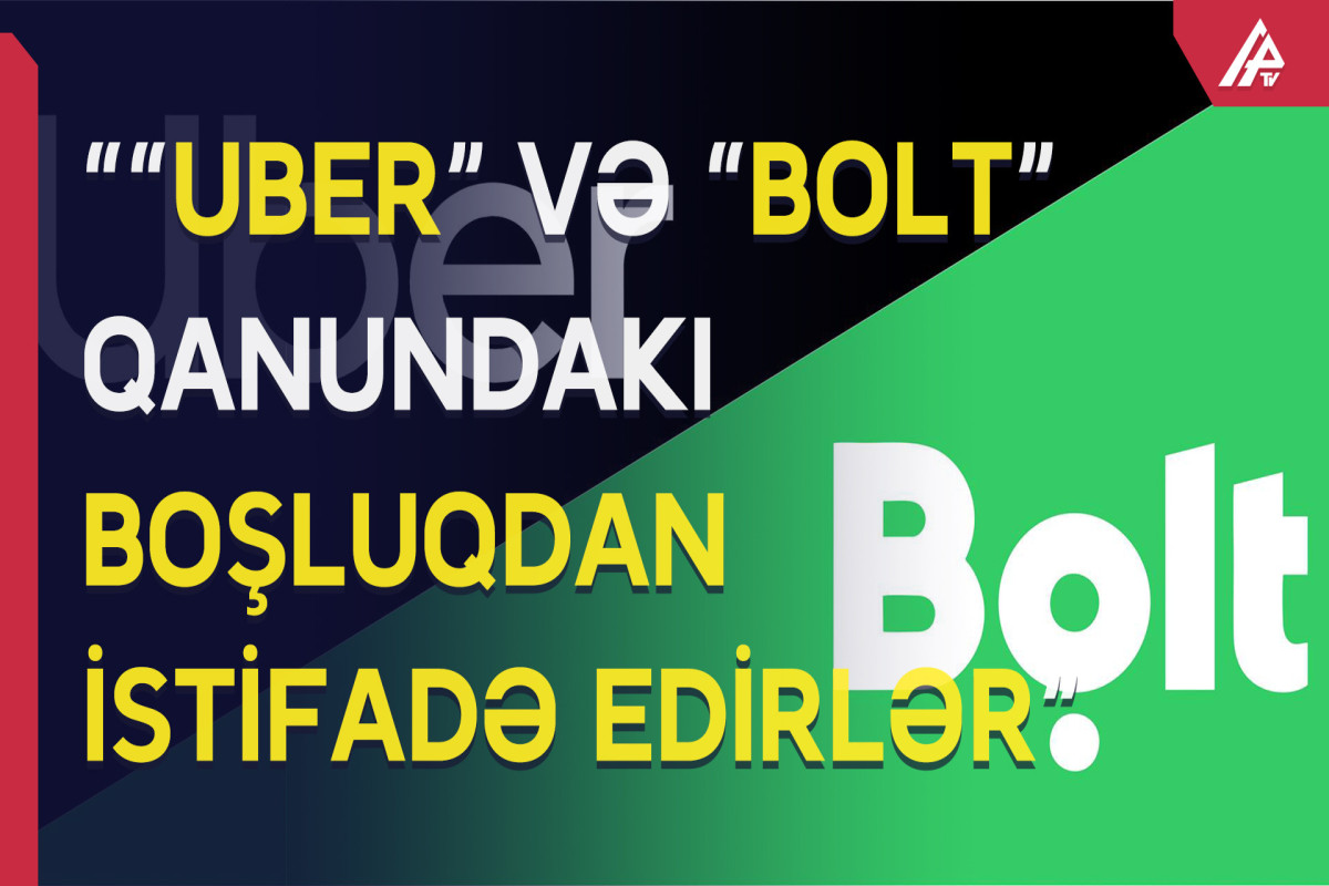 Azərbaycanda “Uber” və “Bolt” şirkətlərinin axırı necə olacaq?  - Nazir taksi mövzusuna toxundu 