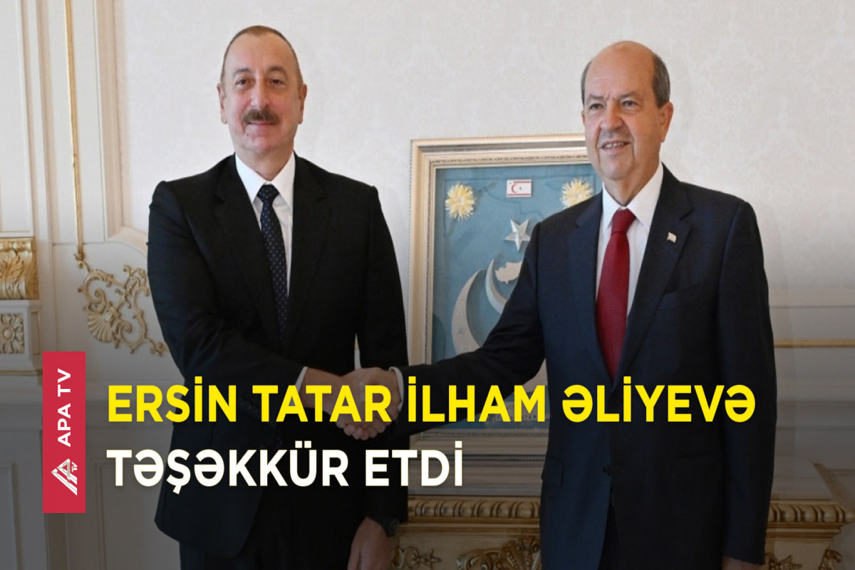 Ersin Tatar Prezident İlham Əliyevə zəng edib – APA TV