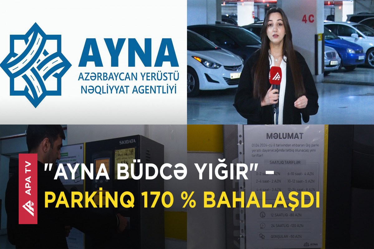 Parkinqin 12 saatı 80 AZN oldu - "AYNA qiymətləri hədsiz qaldırır və qıcıq yaradır"