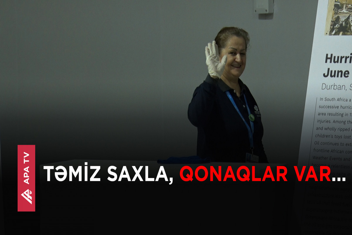 COP29-un 11-ci günü: Onların işi qonaqları təmiz bir məkanda qarşılamaqdır