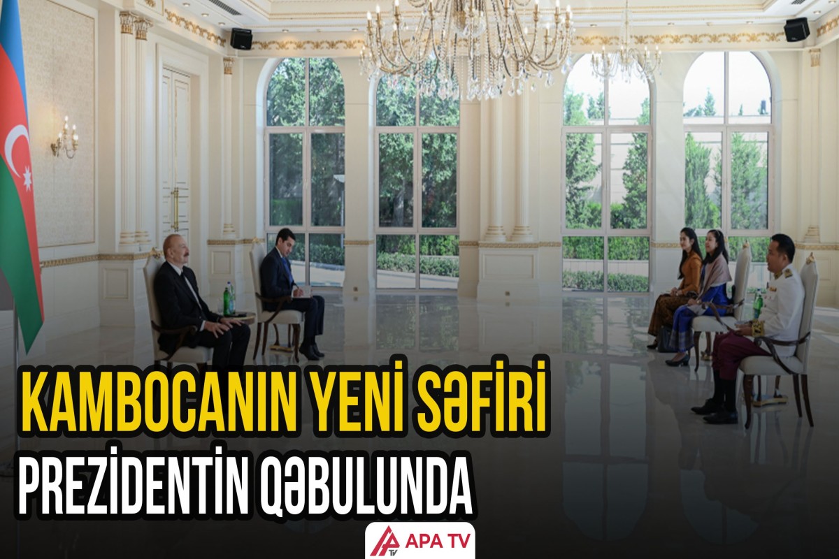 Prezident Kambocanın yeni səfirinin etimadnaməsini qəbul etdi
