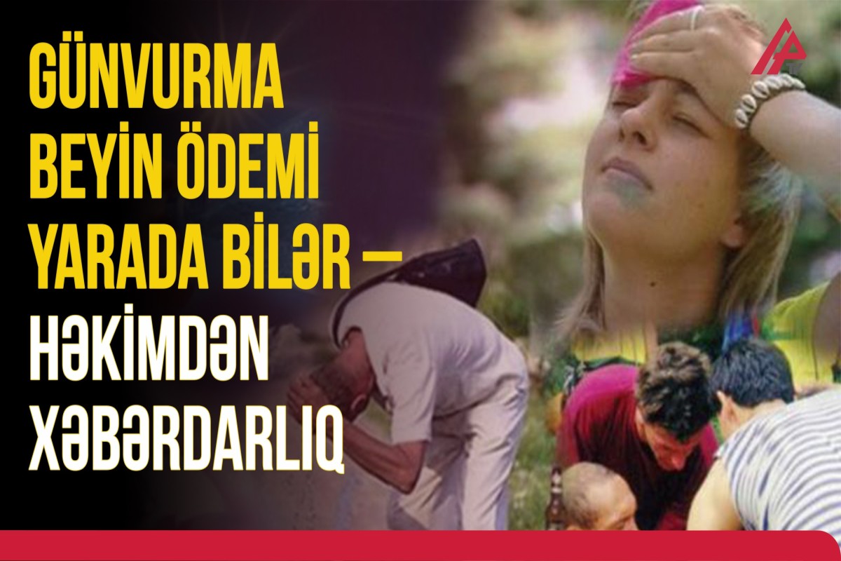 Edilən ƏN BÖYÜK SƏHV! — Günvurma zamanı nə etməliyik?
