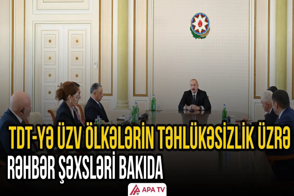 Prezident TDT-yə üzv ölkələrin təhlükəsizlik üzrə rəhbər şəxslərini qəbul edib