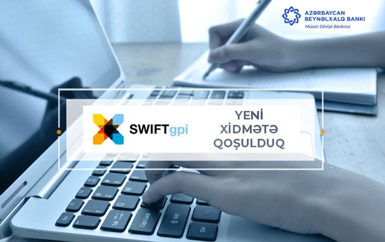 Azərbaycan Beynəlxalq Bankı "SWIFT gpi" sisteminə qoşulub