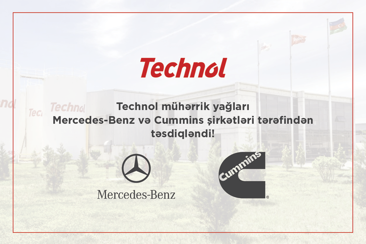 "Technol" mühərrik yağları "Mercedes-Benz" və "Cummins" şirkətləri tərəfindən təsdiqləndi - FOTO