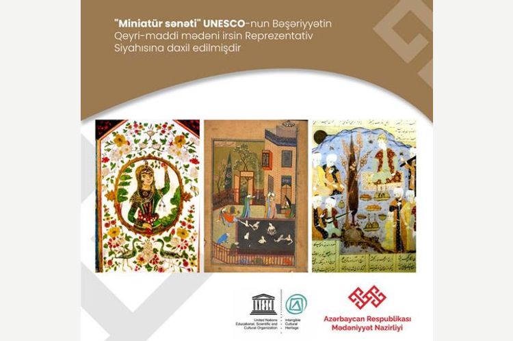 “Miniatür sənəti” UNESCO-nun Bəşəriyyətin qeyri-maddi mədəni irsi üzrə Reprezentativ Siyahısına daxil edilib