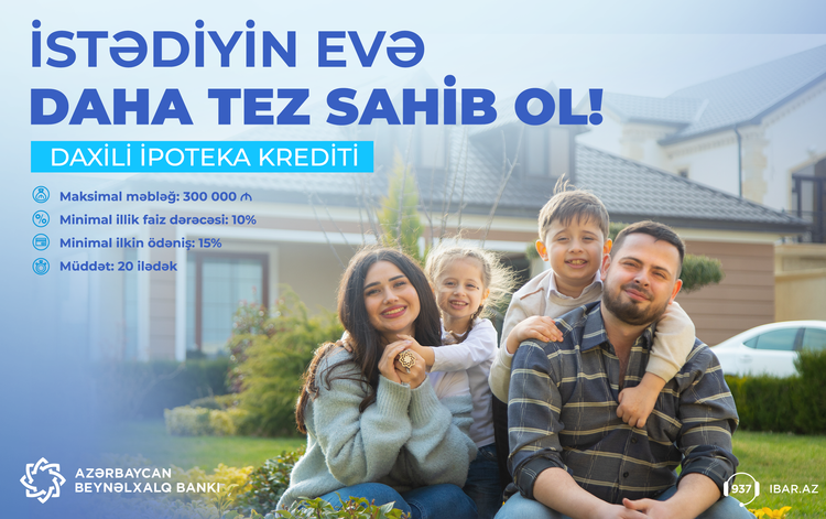 Azərbaycan Beynəlxalq Bankı 300 min manatadək daxili ipoteka krediti təklif edir