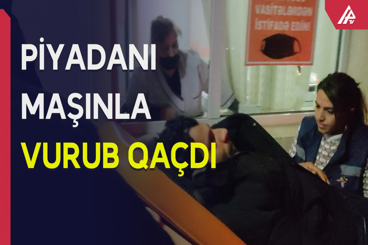 Ağcabədidə avtomobillə piyadanı vurub qaçan sürücü saxlanılıb  - VİDEO  - YENİLƏNİB 