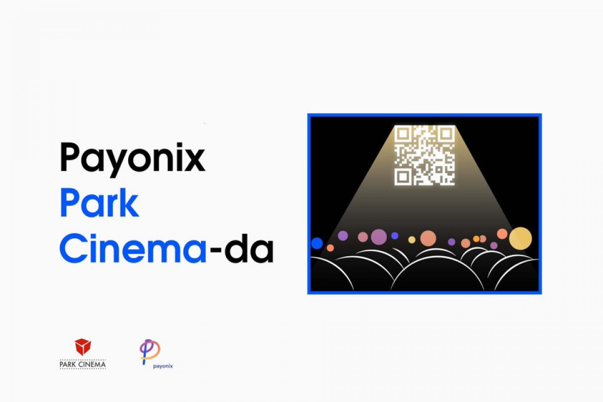 "Payonix" "Park Cinema"da fəaliyyətə başlayıb® 