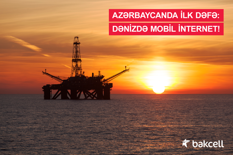 Впервые в Азербайджане услуги мобильного Интернета предоставлены на кораблях и нефтяных платформах