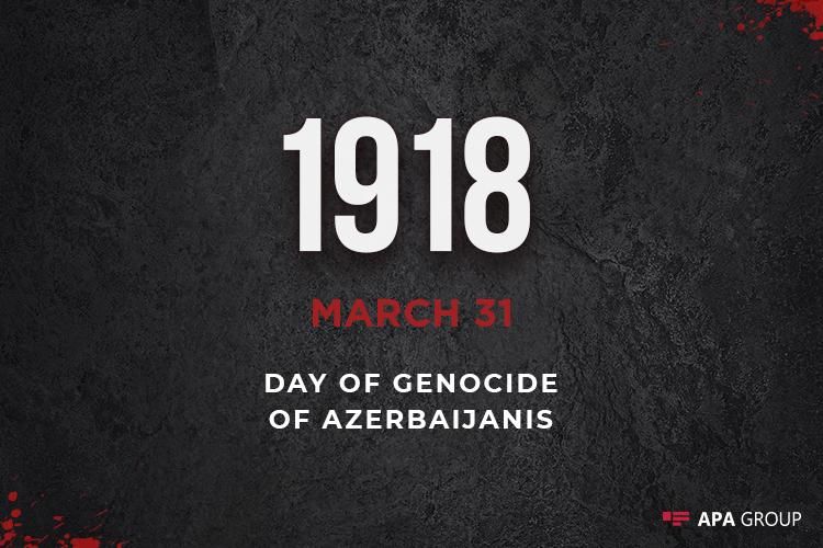 103 years pass since the genocide committed by Armenians against Azerbaijanis