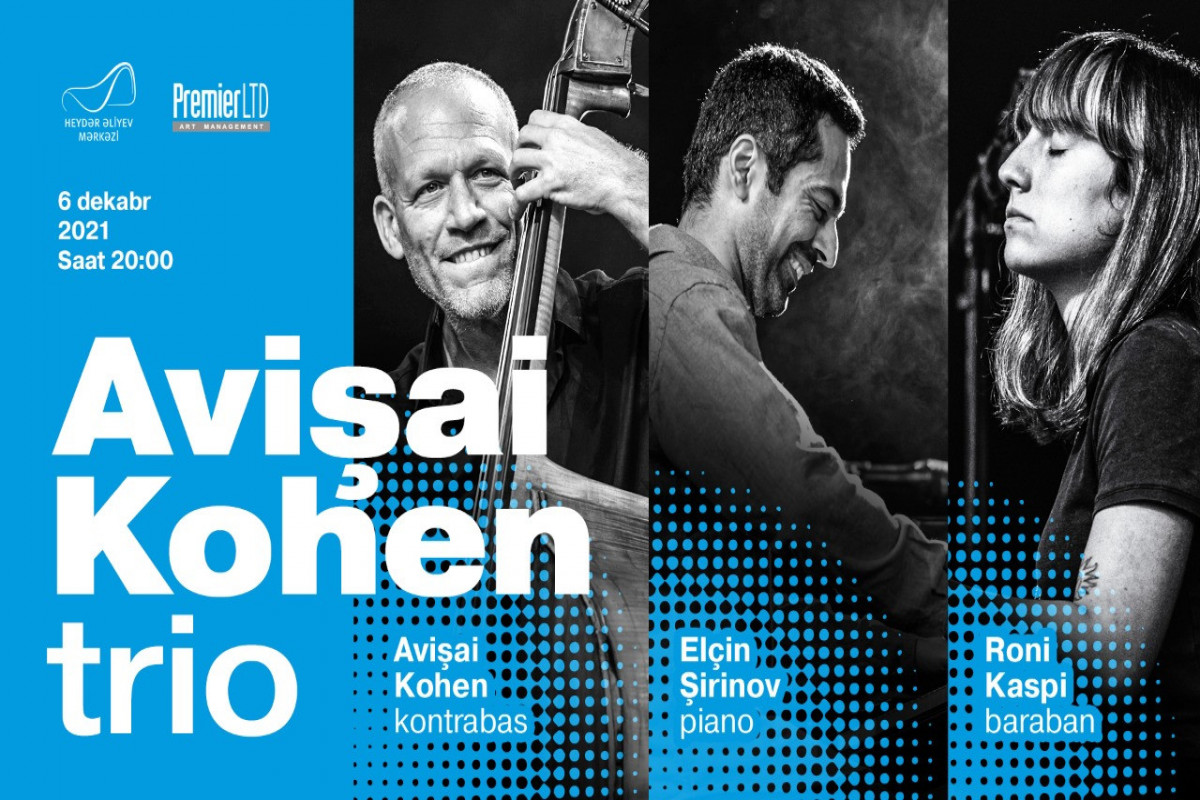 Heydər Əliyev Mərkəzində “Avişai Kohen trio”nun konserti keçiriləcək