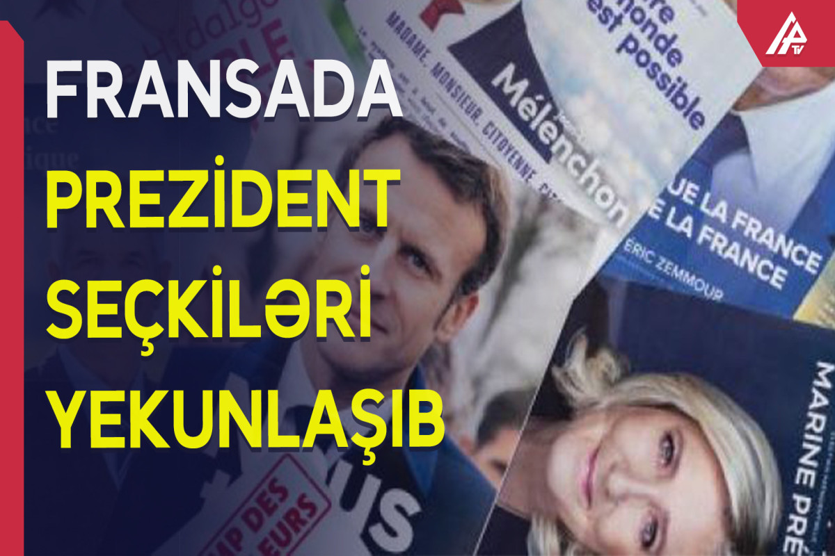 Fransada prezident seçkilərinin birinci turunun nəticələri məlum olub - VİDEO  - YENİLƏNİB 