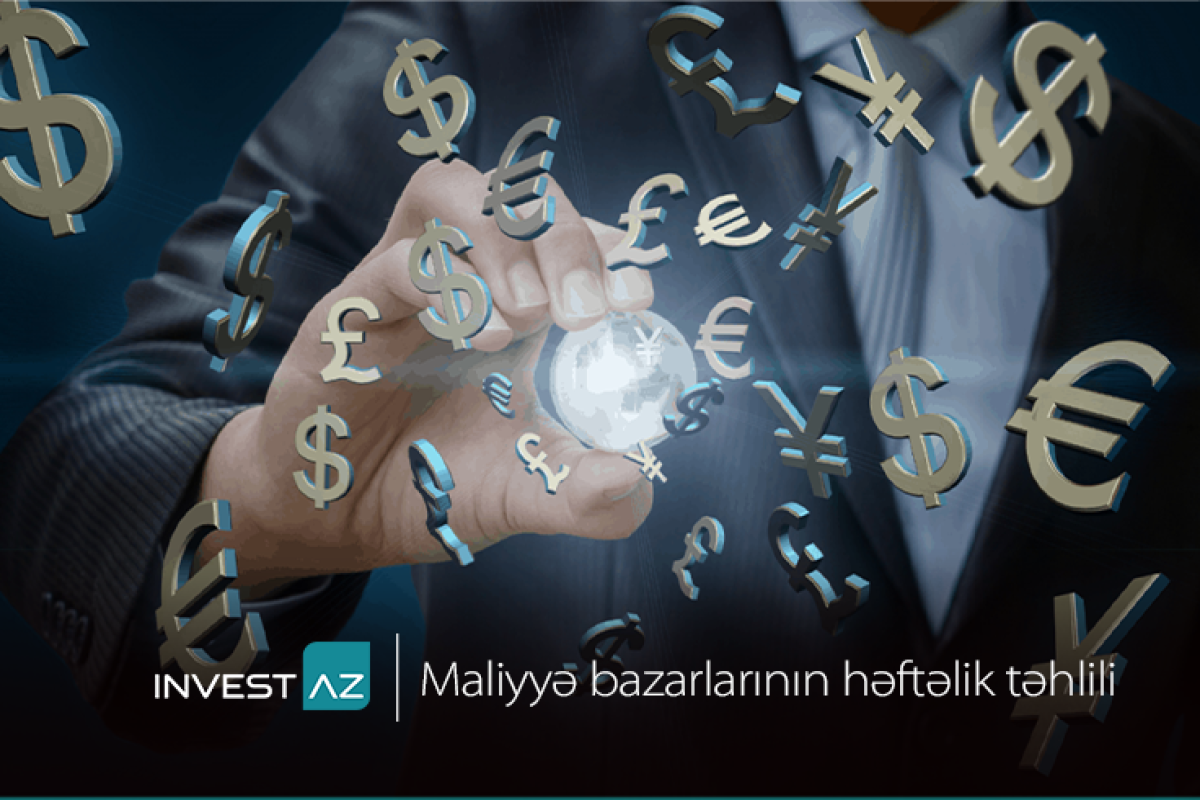 "InvestAZ"dan dünya maliyyə bazarları ilə bağlı həftəlik təhlil® 