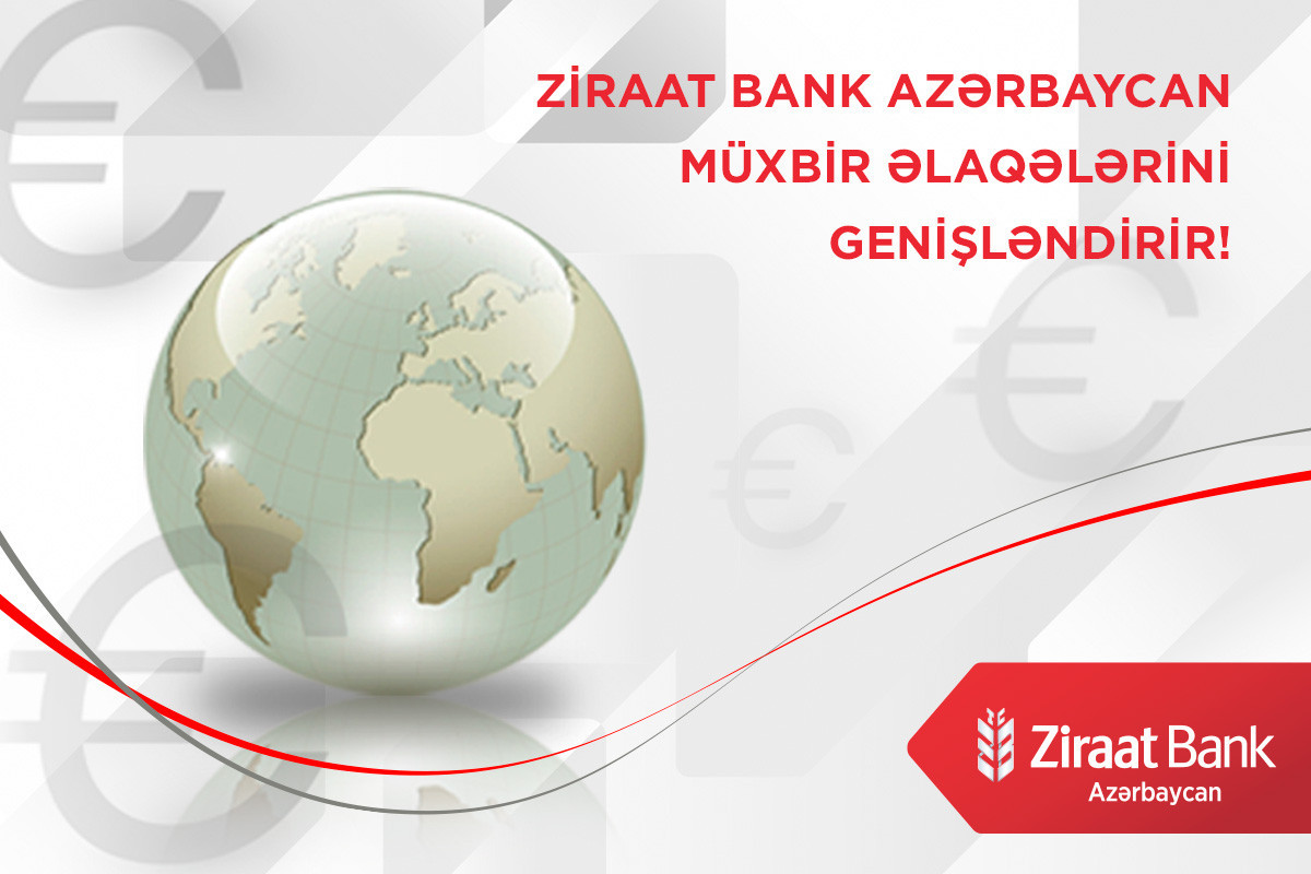 "Ziraat Bank Azərbaycan" müxbir əlaqələrini genişləndirir!