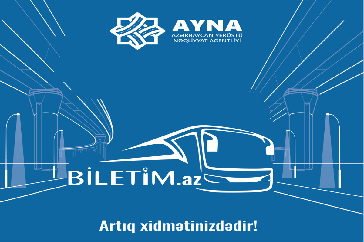 “Biletim.az”da 13 marşrut üzrə biletlər satışa çıxarılıb