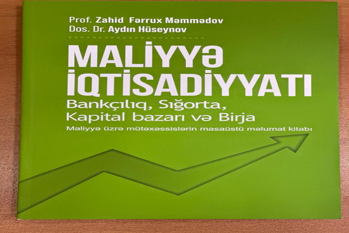 “Maliyyə iqtisadiyyatı: bankçılıq, sığorta, kapital bazarı və birja” kitabı çap olunub