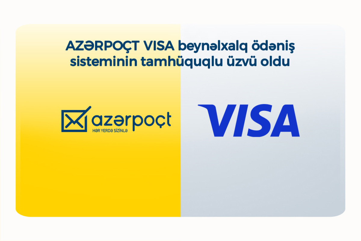 “Azərpoçt” “VISA” beynəlxalq ödəniş sisteminin tamhüquqlu üzvü olub