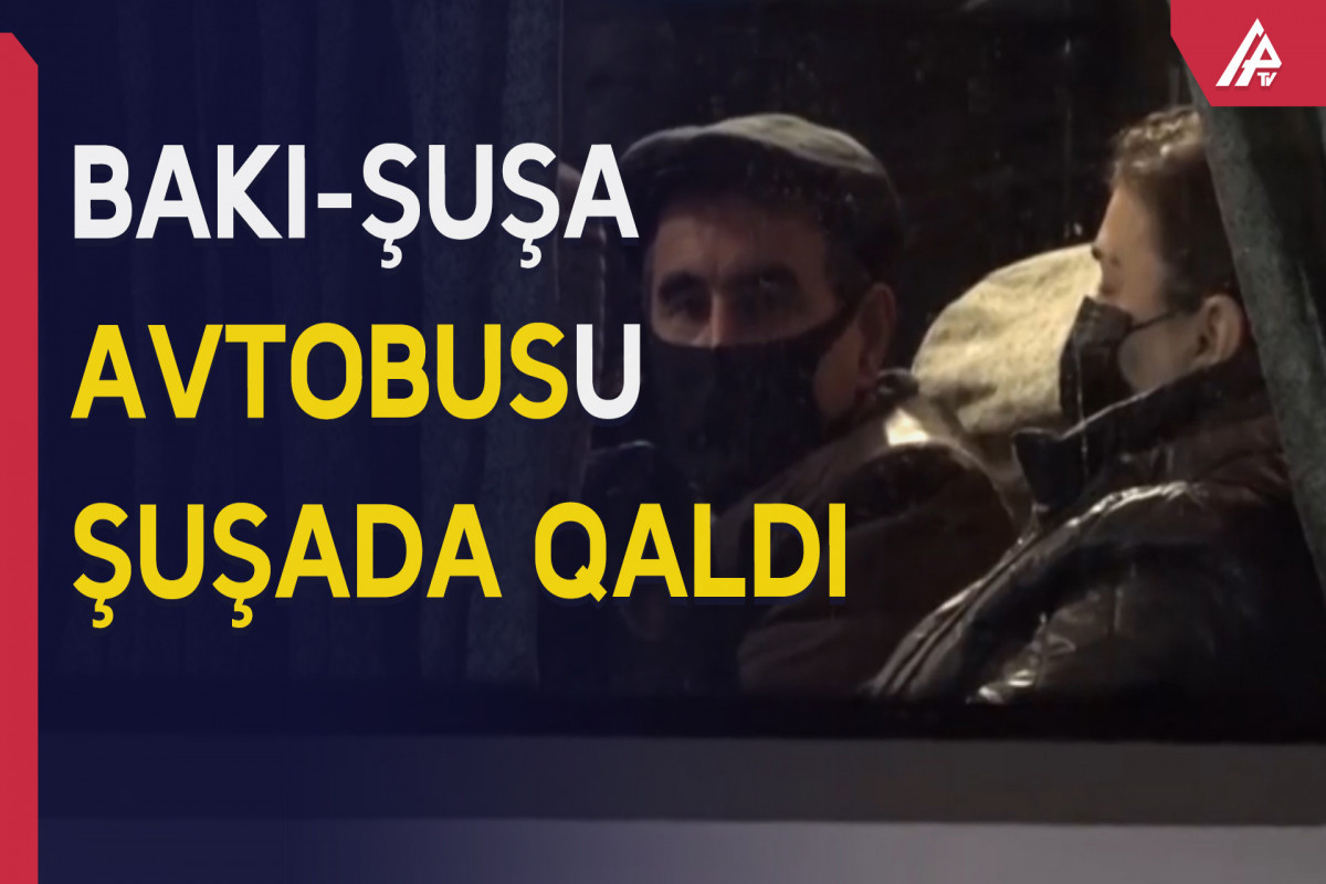 Bakı-Şuşa avtobusu hava şəraitinə görə geri qayıda bilməyib