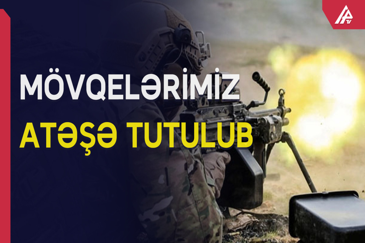 Tovuz rayonu istiqamətində mövqelərimiz atəşə tutulub - VİDEO 