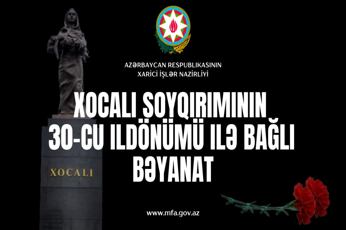 Azərbaycan Respublikası XİN Xocalı soyqırımının 30-cu ildönümü ilə bağlı bəyanat yayıb