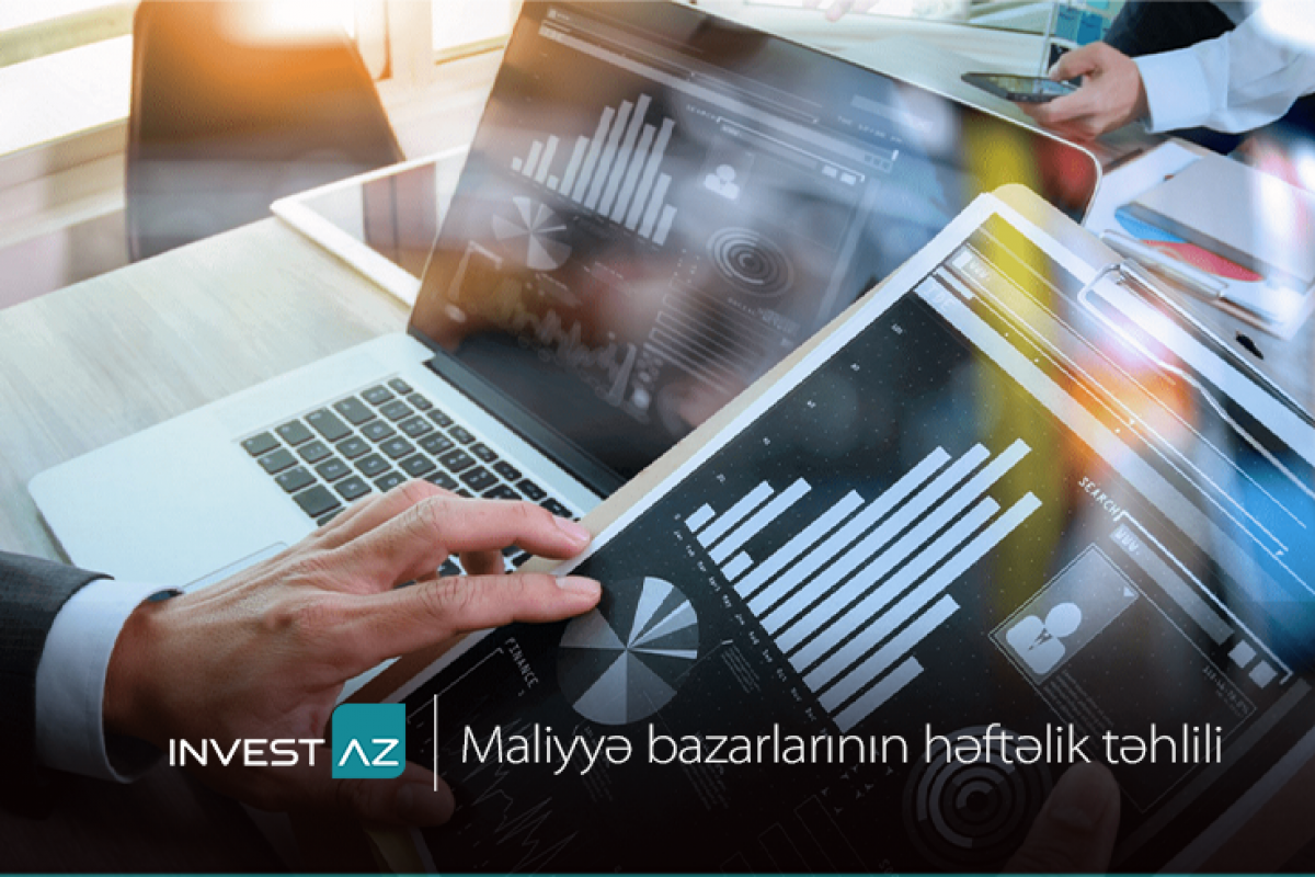 "InvestAZ"dan dünya maliyyə bazarları ilə bağlı həftəlik təhlil® 