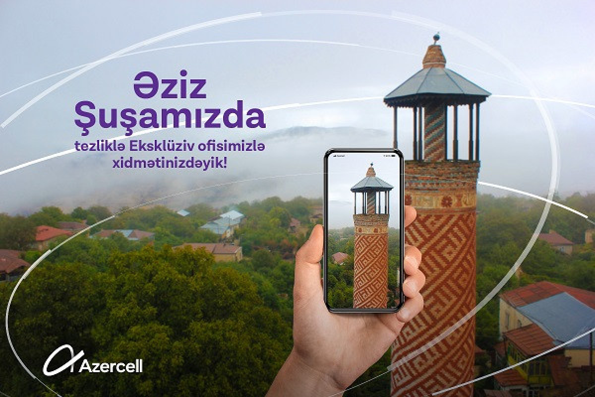 "Azercell" Şuşada Eksklüziv ofisini açacaq