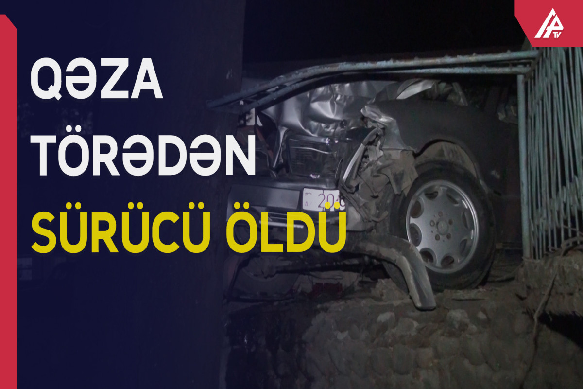 Ağstafada maşın ağaca çırpılıb, sürücü ölüb  - VİDEO  - YENİLƏNİB 