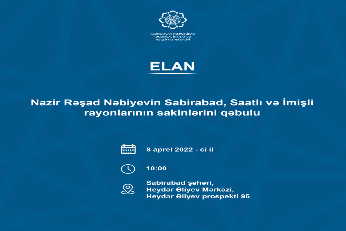 Nazir Rəşad Nəbiyev Sabirabadda vətəndaşları qəbul edəcək