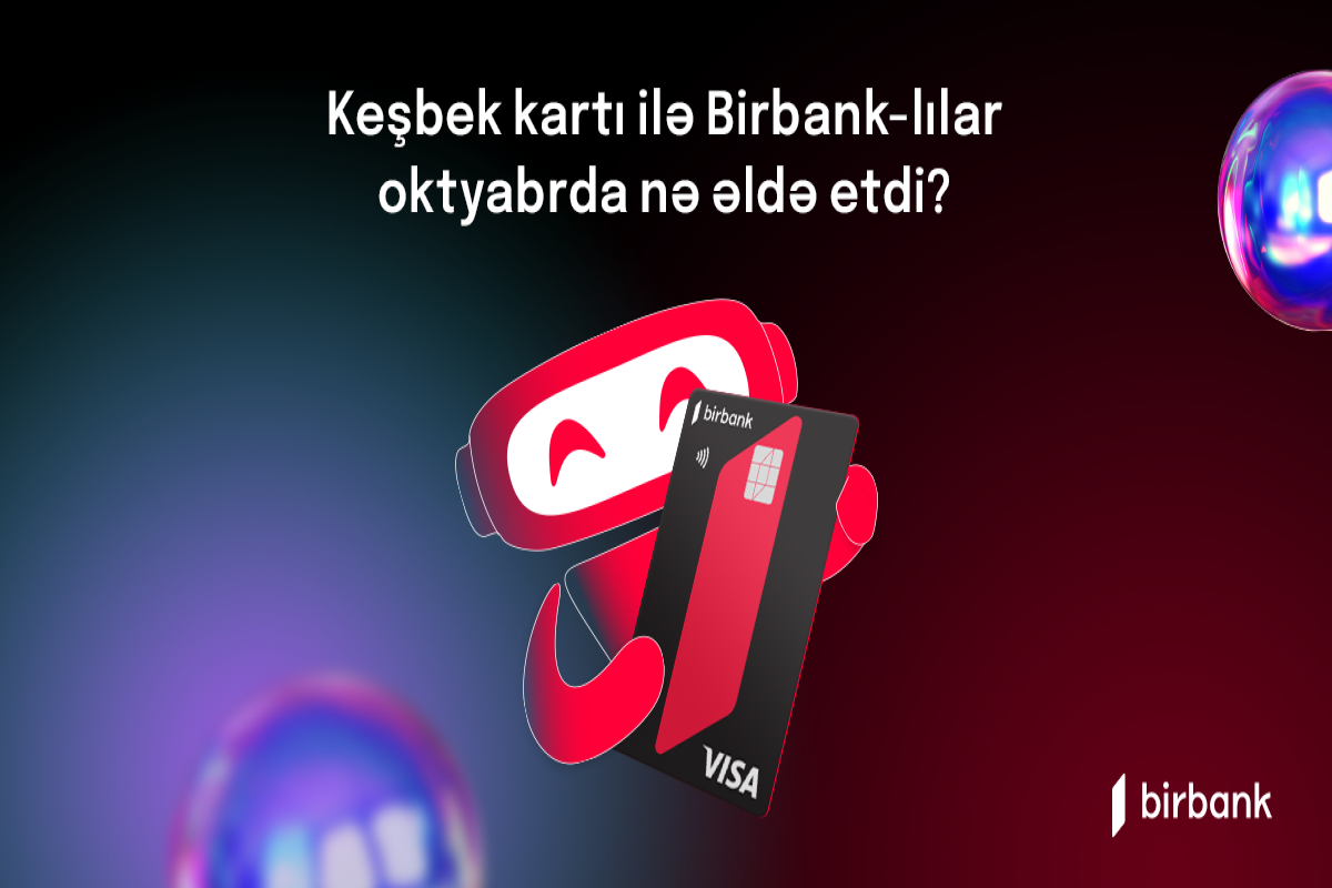 "Birbank" sahibləri oktyabr ayında 2,6 milyon manat keşbek əldə ediblər