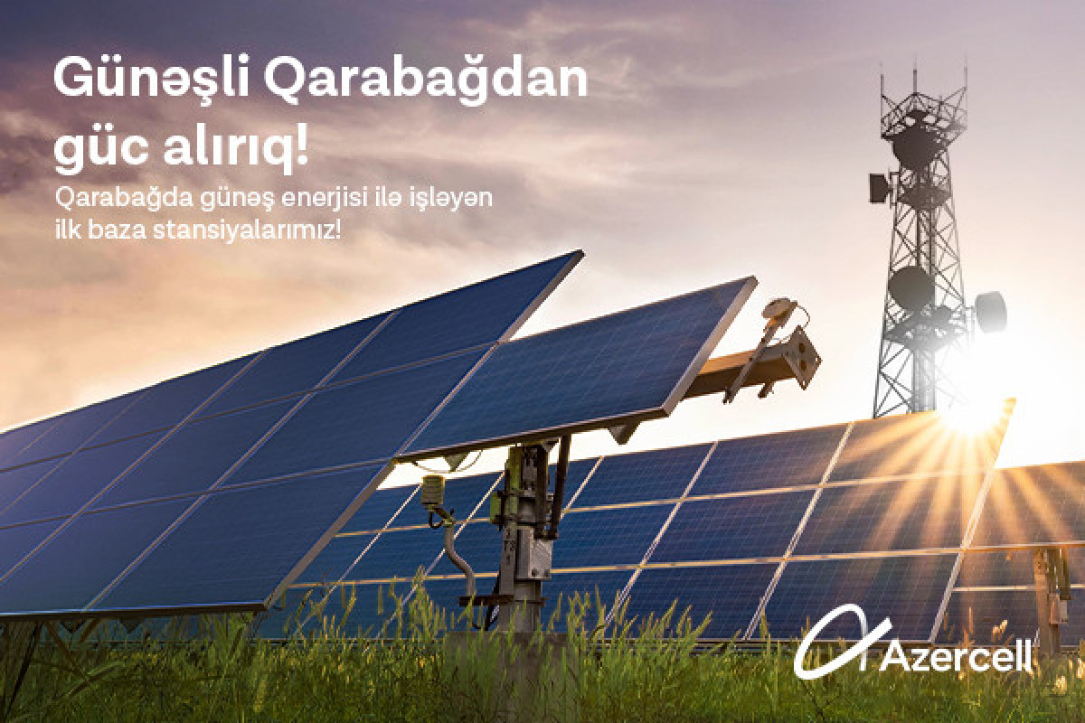 "Azercell" Qarabağda günəş enerjisi ilə işləyən ilk baza stansiyalarını istifadəyə verir - FOTO 