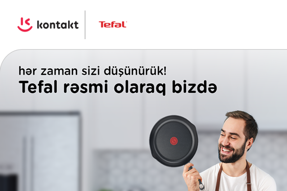 “Kontakt” Tefal-ın Azərbaycandakı rəsmi distributoru olub - FOTO 
