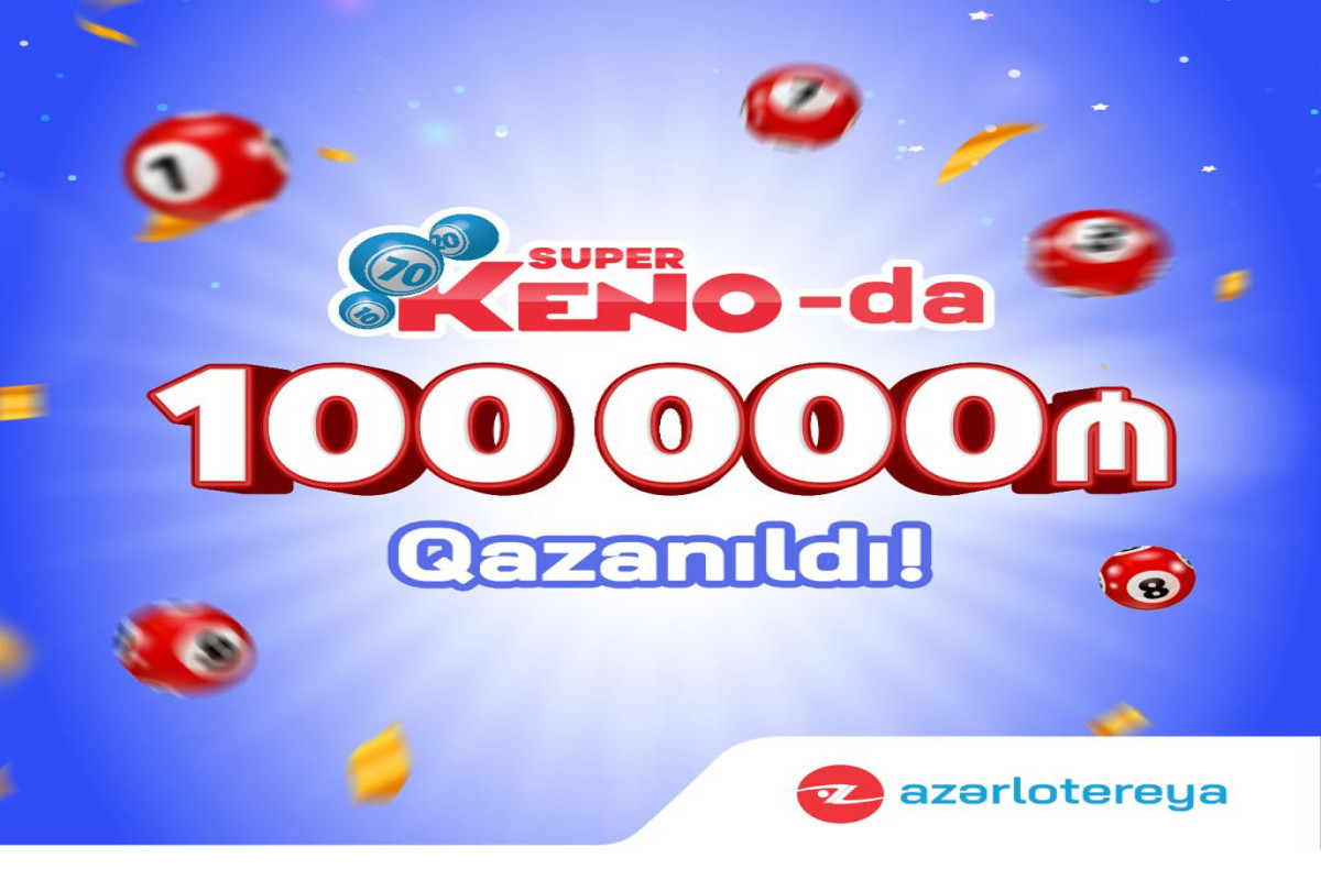 “Super KENO” lotereyasında 100 000 manat qazanıldı!