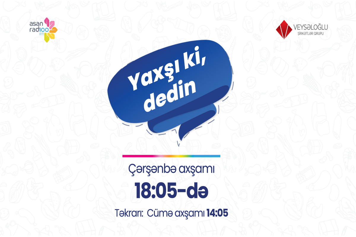 Veyseloglu и ASAN Radio запускают новый проект “YAXŞI Kİ, DEDİN”