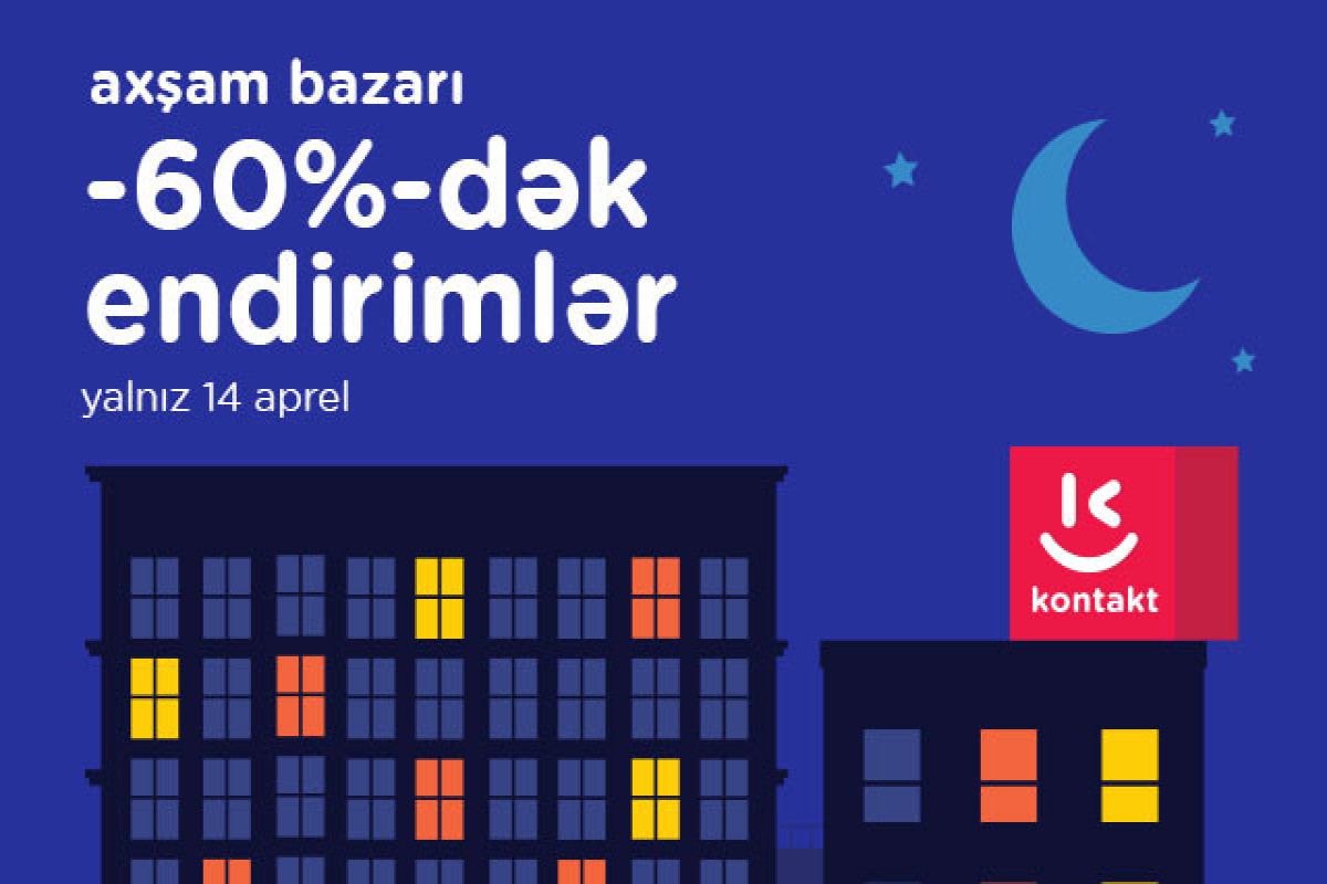 “Kontakt” mağazalarında 60%-dək MEQA ENDİRİM - AXŞAM BAZARI QAYITDI 