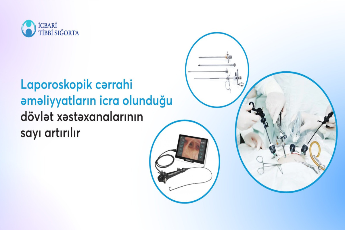 Laparoskopik cərrahi əməliyyatların icra olunduğu dövlət xəstəxanalarının sayı artırılır