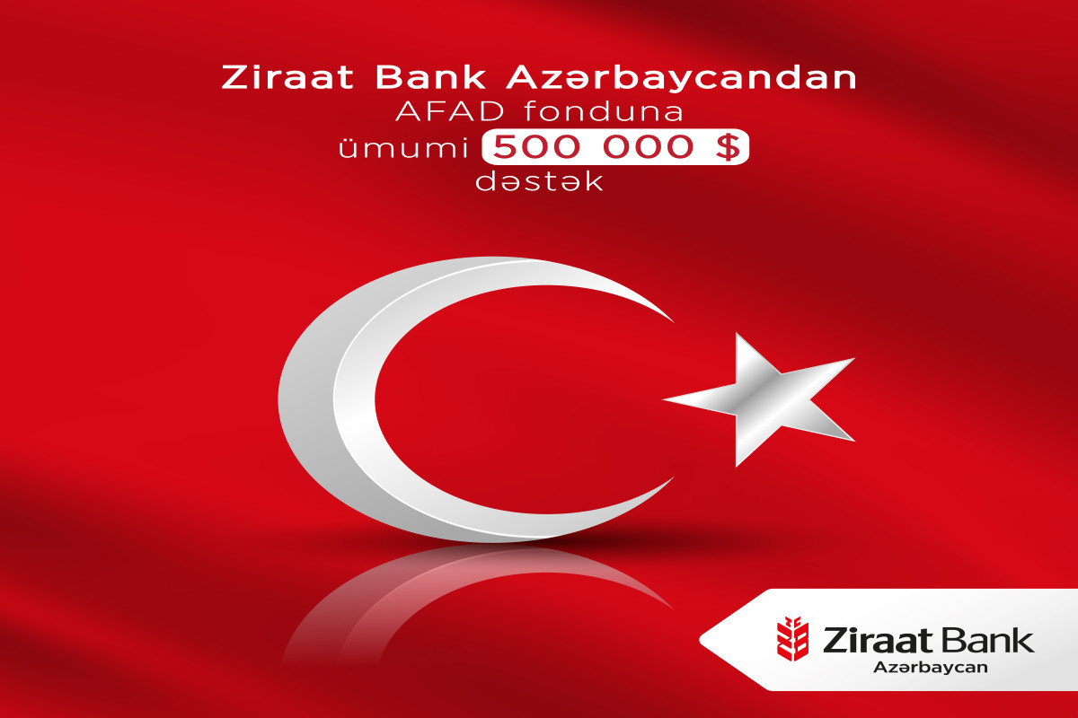 Ziraat Bank Azərbaycan Türkiyədə fəlakətdən əziyyət çəkənlərə  500 000 dollar ianə edib