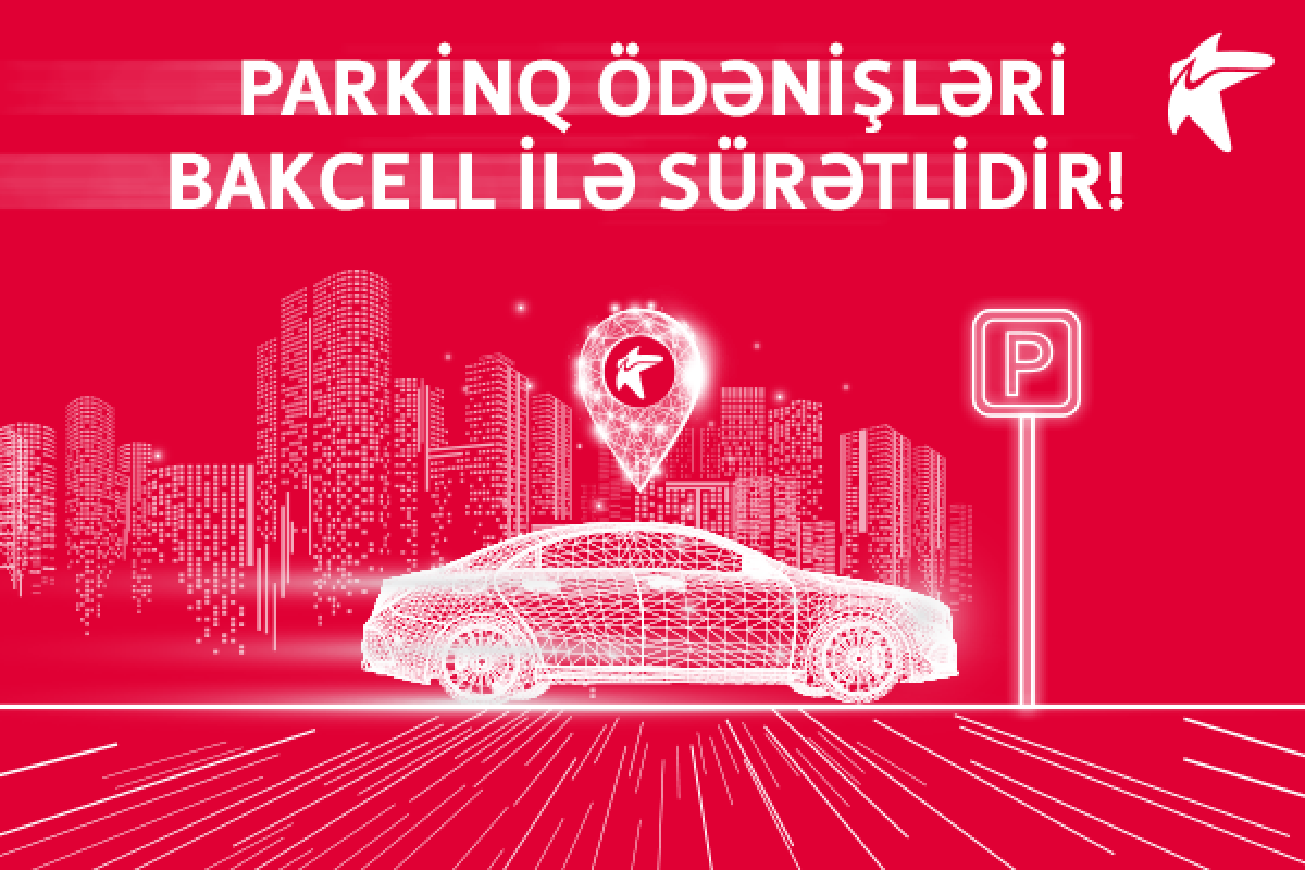 Bakcell parkinq ödənişlərini sürətli etdi - FOTO 