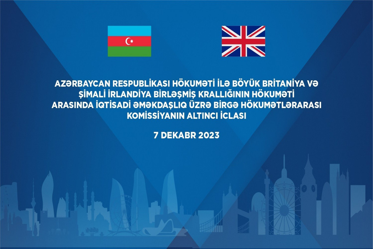 Azərbaycan-Britaniya Hökumətlərarası Komissiyanın 6-cı iclası keçiriləcək