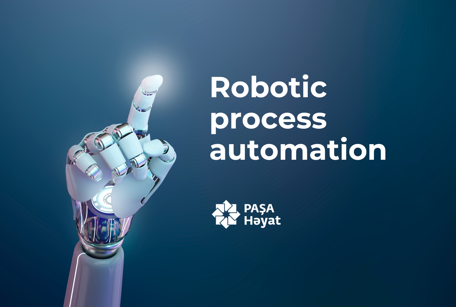 PAŞA Həyat artıq iş prosesinə robotları cəlb edib