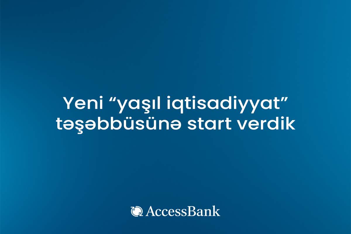 AccessBank və Global Climate Partnership Fund  “yaşıl iqtisadiyyat“ təşəbbüsünə start veriblər