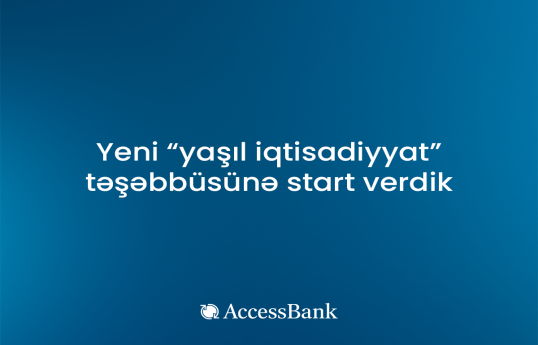 AccessBank və Global Climate Partnership Fund  “yaşıl iqtisadiyyat“ təşəbbüsünə start veriblər