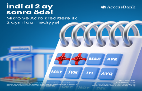 AccessBank-dan mikro və aqro sahibkarlara “İndi al, 2 ay sonra ödə” kampaniyası