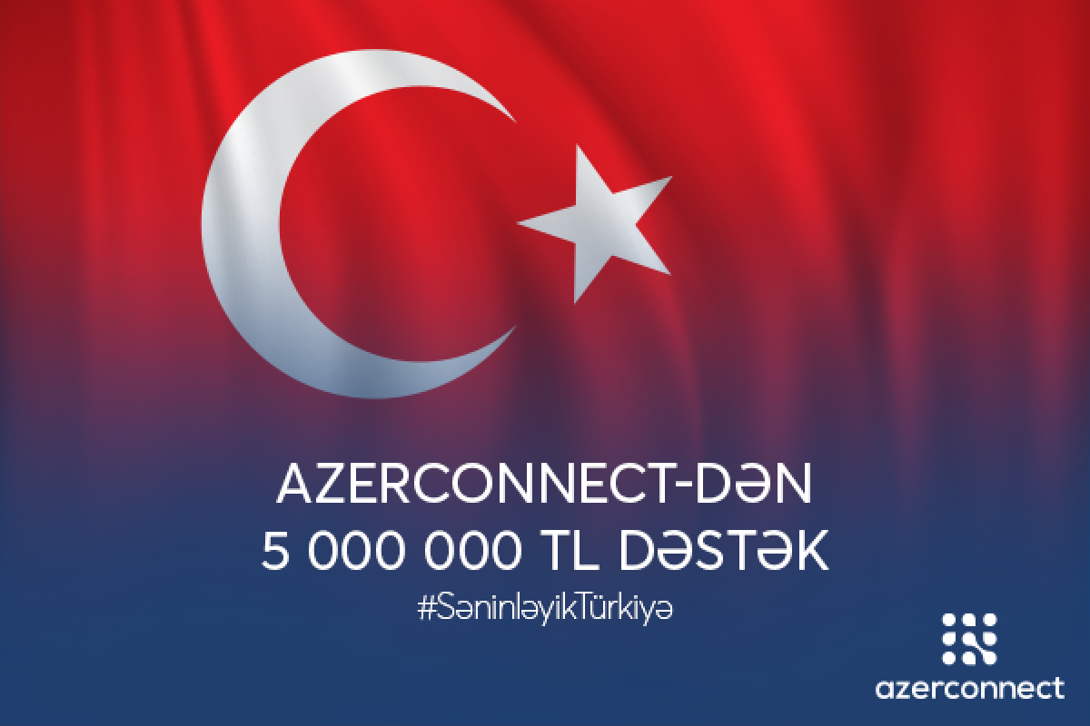"Azerconnect" şirkətindən Türkiyəyə 5 milyon TL dəstək - FOTO 
