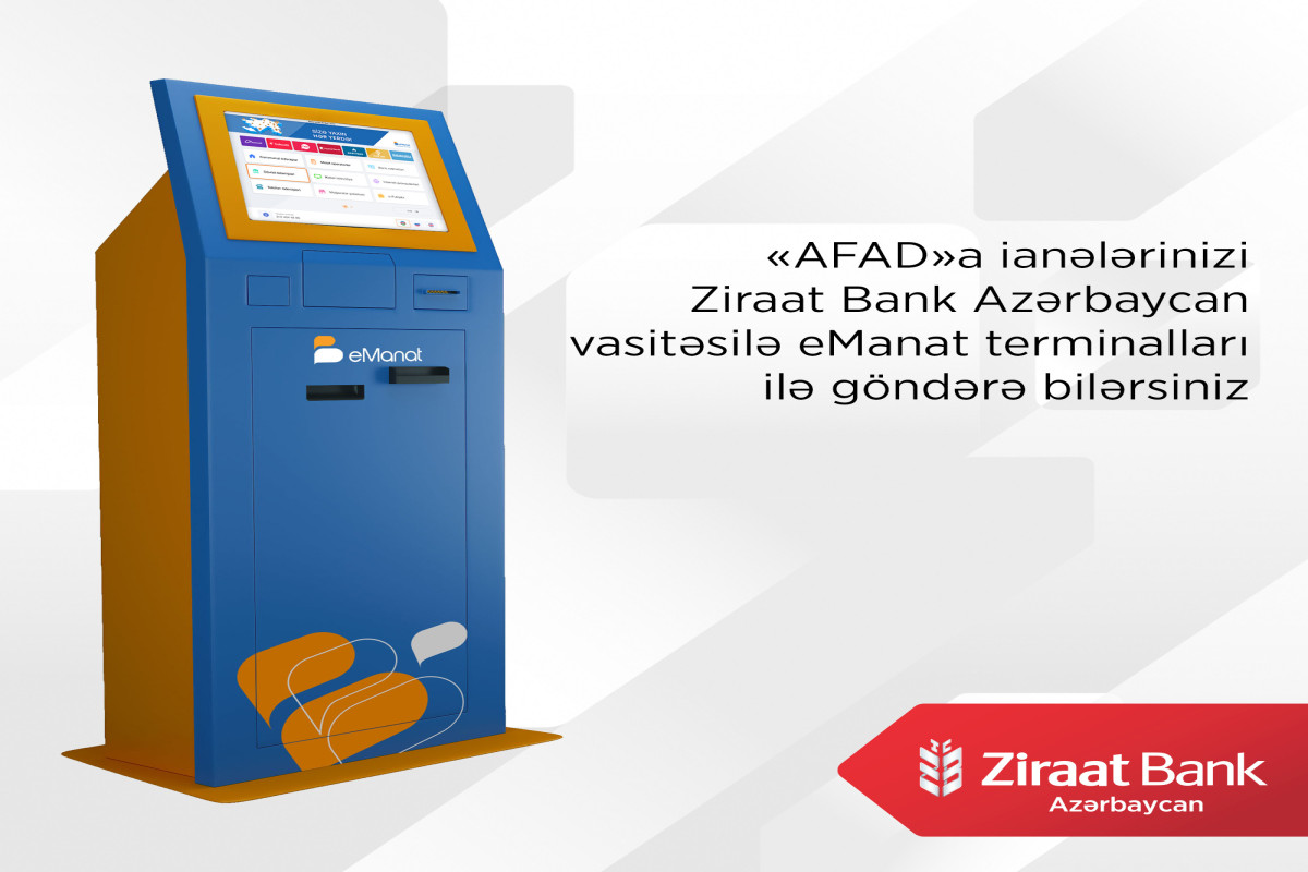 “Ziraat Bank Azərbaycan” vasitəsilə “AFAD”a eManat terminalları ilə ianə etmək olar