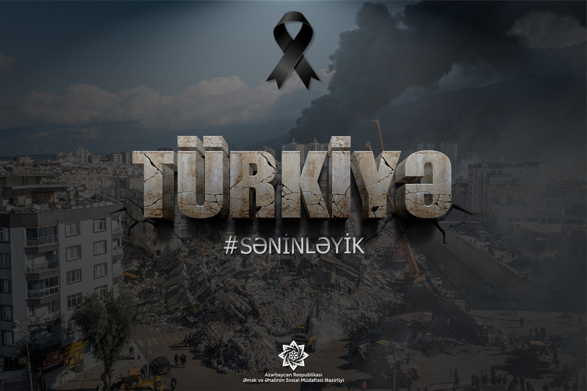 Əmək və Əhalinin Sosial Müdafiəsi Nazirliyi Türkiyədə zərərçəkənlərə dəstək olub