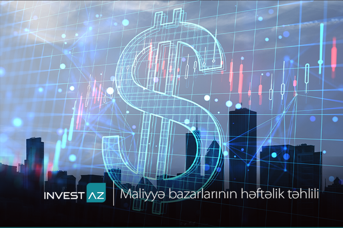 Birjalarda dollar diktə edir - “InvestAZ”dan həftəlik analiz  ​​​​​​​ 